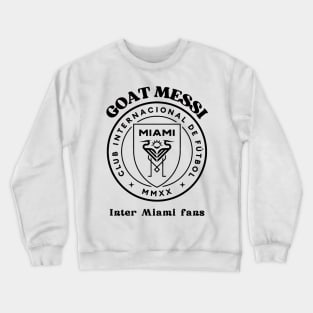 inter miami fans goat leo messi Crewneck Sweatshirt